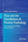 Flow and the Foundations of Positive Psychology Flow and the Foundations of Positive Psychology