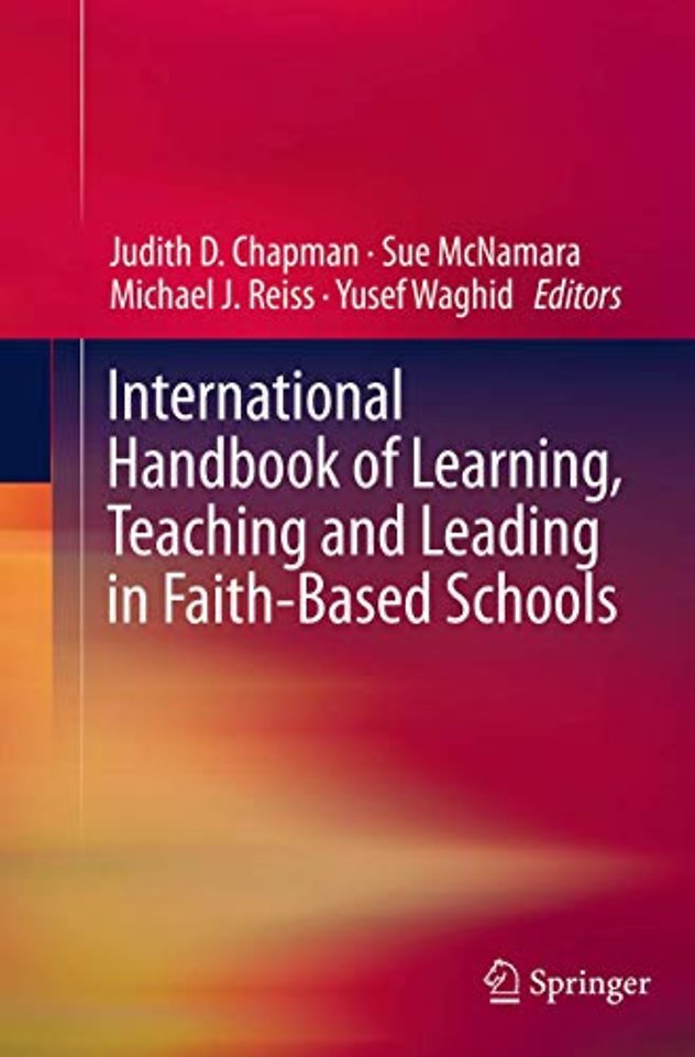 International Handbook of Learning, Teaching and Leading in Faith-Based Schools