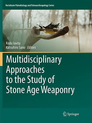 Multidisciplinary Approaches to the Study of Stone Age Weaponry