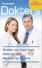 Redder van haar hart ; Alles op alles ; Verliefd op de arts