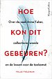 Hoe kon dit gebeuren? Hoe kon dit gebeuren?