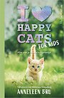 I Love Happy Cats for Kids I Love Happy Cats for Kids