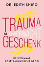 Trauma als onverwacht geschenk Trauma als onverwacht geschenk