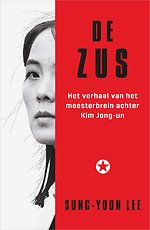 De zus - Het verhaal van het meesterbrein achter Kim Jong-un