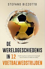 De wereldgeschiedenis in 12 voetbalwedstrijden