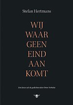 Wij waar geen eind aan komt