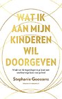 Wat ik aan mijn kinderen wil doorgeven Wat ik aan mijn kinderen wil doorgeven