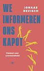 We informeren ons kapot We informeren ons kapot