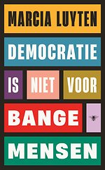Democratie is niet voor bange mensen