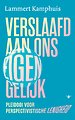 Verslaafd aan ons eigen gelijk