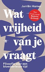 Wat vrijheid van je vraagt