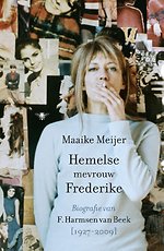 Hemelse mevrouw Frederike - Biografie van F. Harmsen van Beek (1927-2009)
