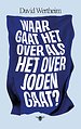 Waar gaat het over als het over Joden gaat?
