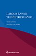 Labour Law in the Netherlands Labour Law in the Netherlands
