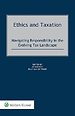 Ethics and Taxation: Navigating Responsibility in the Evolving Tax Landscape