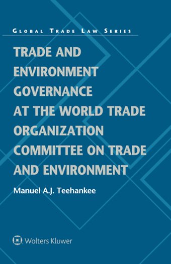 Trade and Environment Governance at the World Trade Organization Committee on Trade and Environment