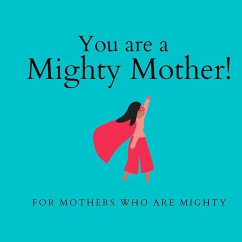 You are a Mighty Mother!