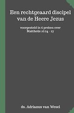 Een rechtgeaard discipel van de Heere Jezus