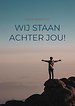WIJ STAAN ACHTER JOU!