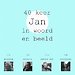 40 keer Jan in woord en beeld