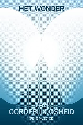 Het wonder van oordeelloosheid