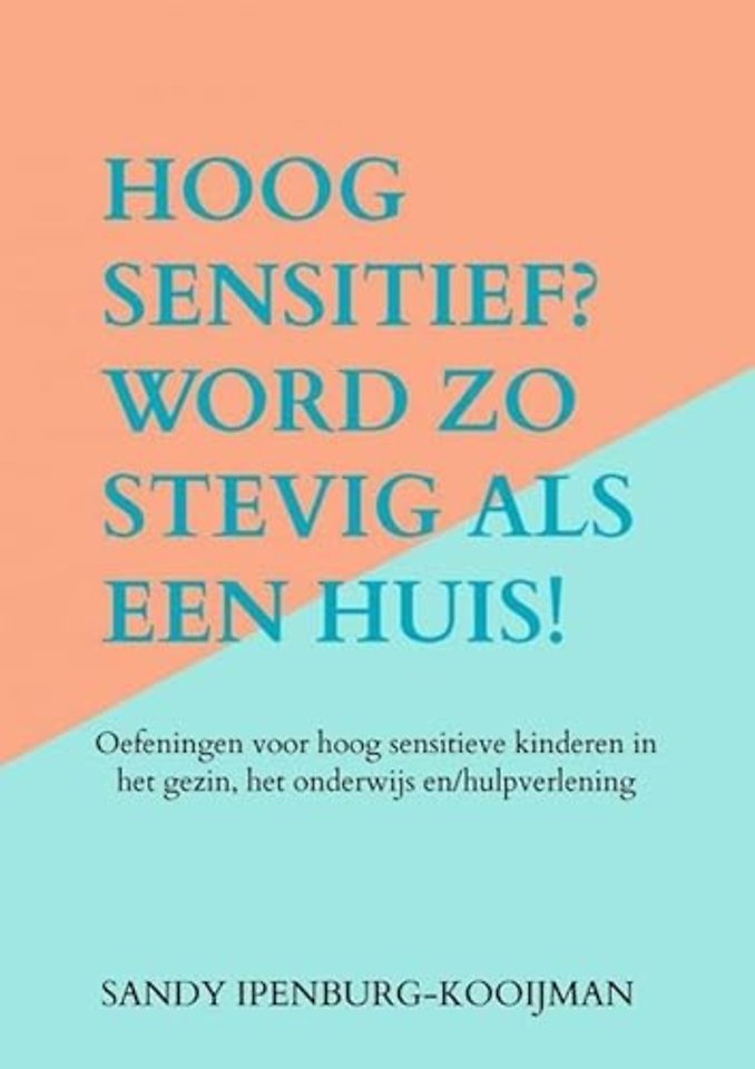 Hoog sensitief? word zo stevig als een huis!