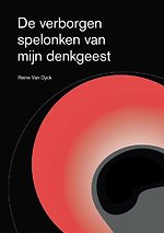 De verborgen spelonken van mijn denkgeest De verborgen spelonken van mijn denkgeest