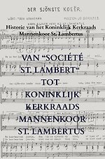 Van “Société St. Lambert“ tot Koninklijk Kerkraads Mannenkoor St. Lambertus