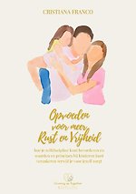 Opvoeden voor meer rust en vrijheid