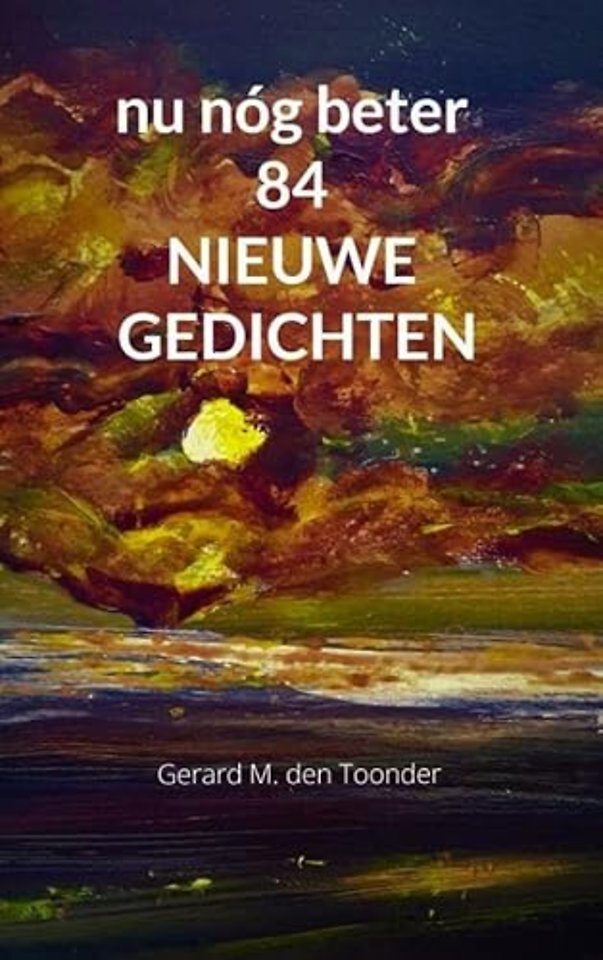 nu nóg beter 84 NIEUWE GEDICHTEN