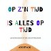 Op zijn tijd is alles op tijd