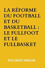 La réforme du football et du basketball : Le fullfoot et le fullbasket