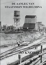DE AANLEG VAN STAATSMIJN WILHELMINA
