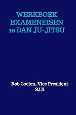 WERKBOEK EXAMENEISEN 1e DAN JU-JITSU