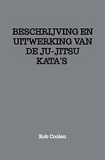 BESCHRIJVING EN UITWERKING VAN DE JU-JITSU KATA'S