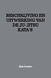 BESCHRIJVING EN UITWERKING VAN DE JU-JITSU KATA'S