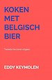 KOKEN MET BELGISCH BIER
