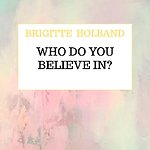 Who do you believe in?