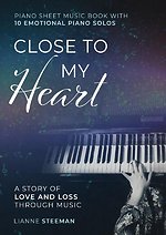 Close to my Heart. Piano Sheet Music Book with 10 Emotional Piano Solos