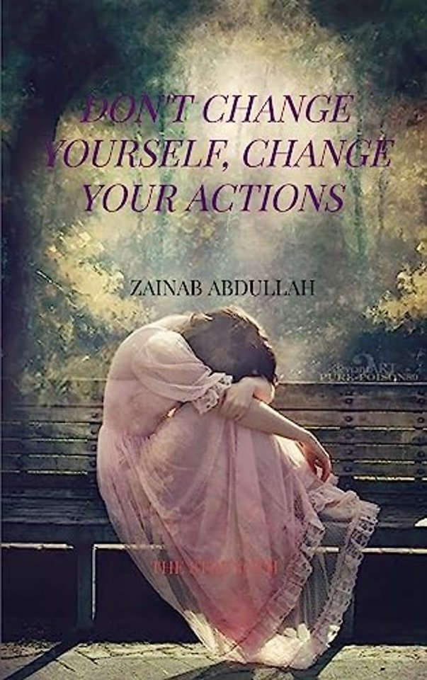 Don't Change yourself, Change your actions