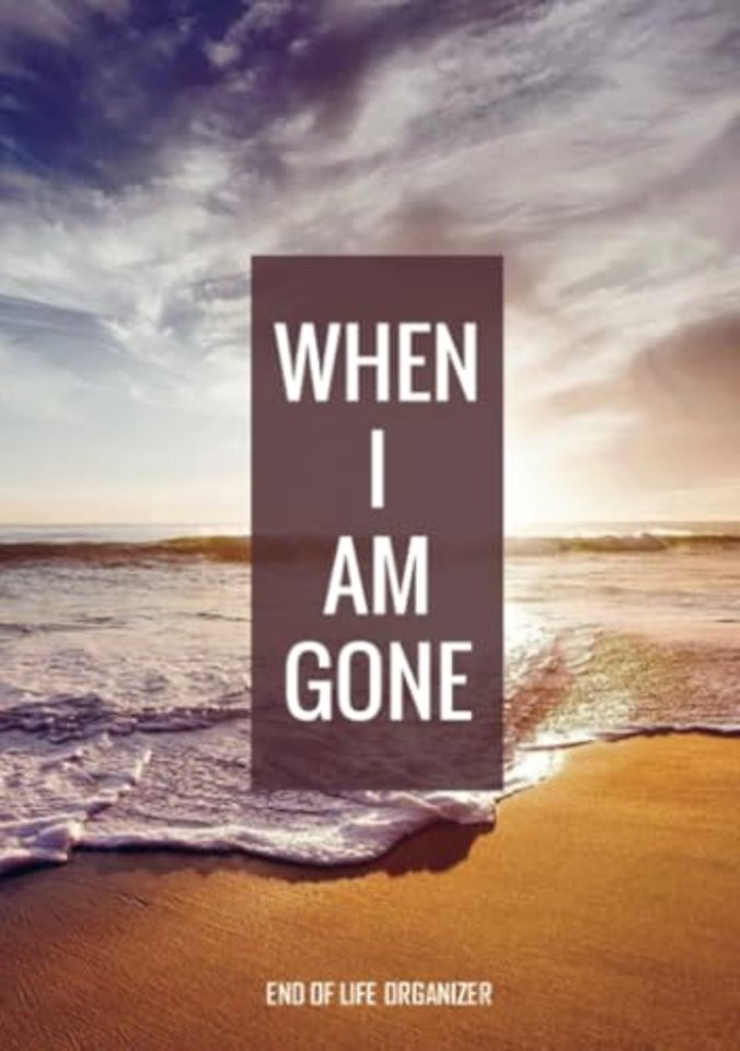 When I Am Gone - End of Life Organizer