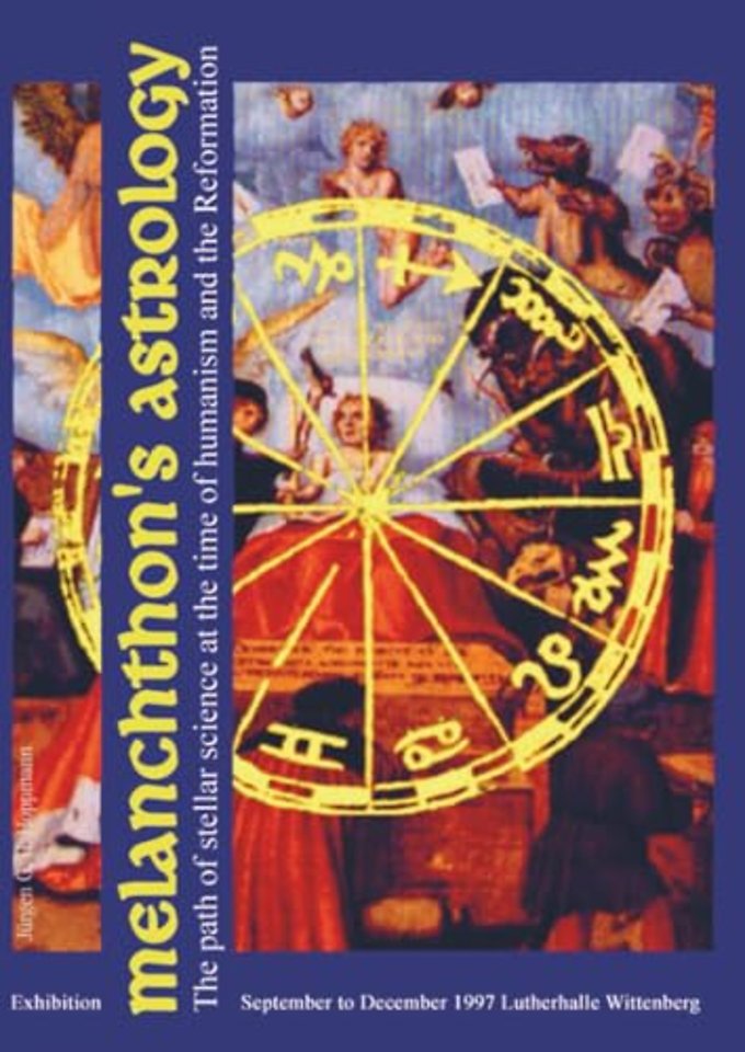 Melanchthon’s Astrology. Celestial Science at the time of Humanism and Reformation