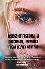Echoes of Freedom: A Dutchman, Memoirs from Leuven Central