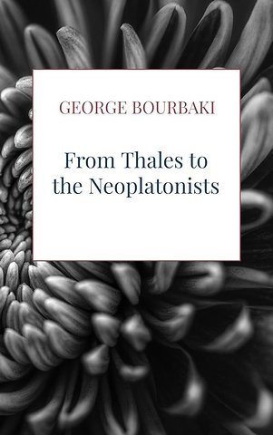 From Thales to the Neoplatonists