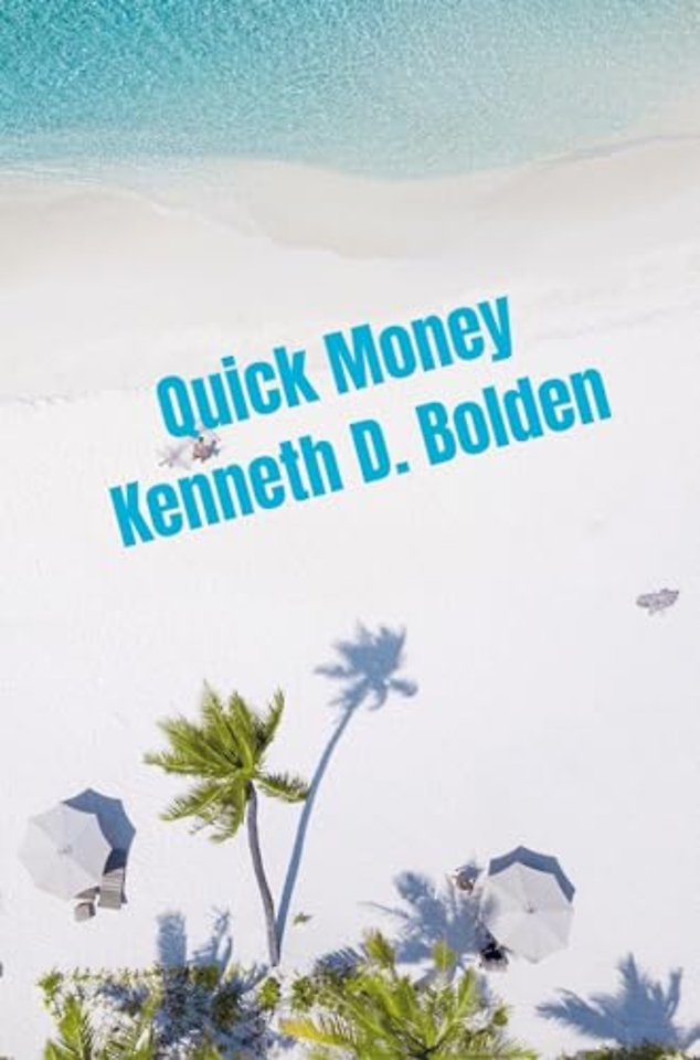 Quick Money Kenneth D. Bolden