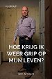 Hoe krijg ik weer grip op mijn leven?
