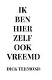 Ik ben hier zelf ook vreemd