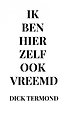 Ik ben hier zelf ook vreemd