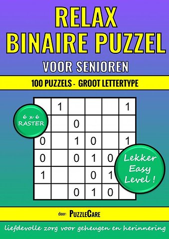 Binaire Puzzel Relax - 6x6 Raster - 100 Puzzels Groot Lettertype - Lekker Easy Level!