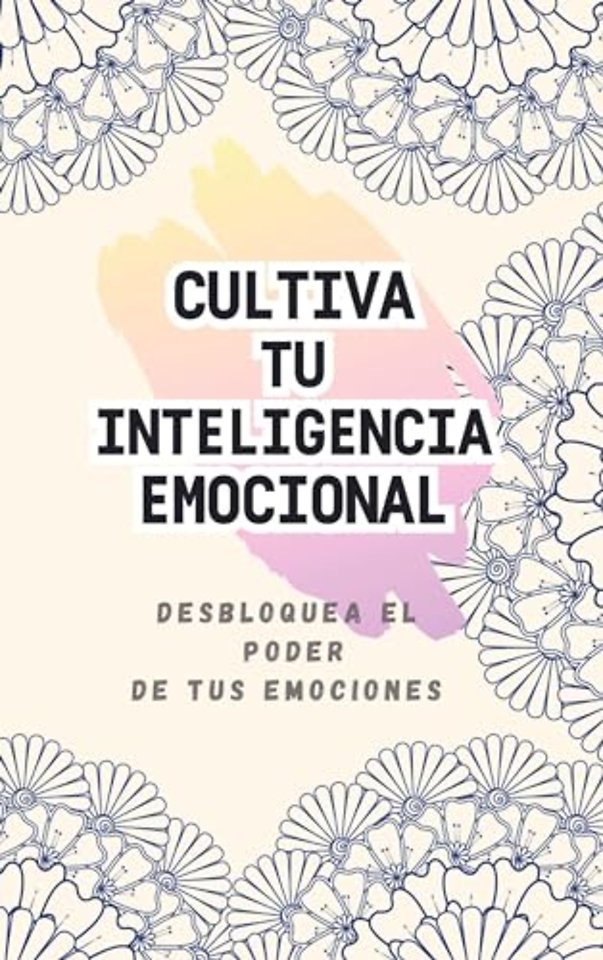 CULTIVANDO TU INTELIGENCIA EMOCIONAL